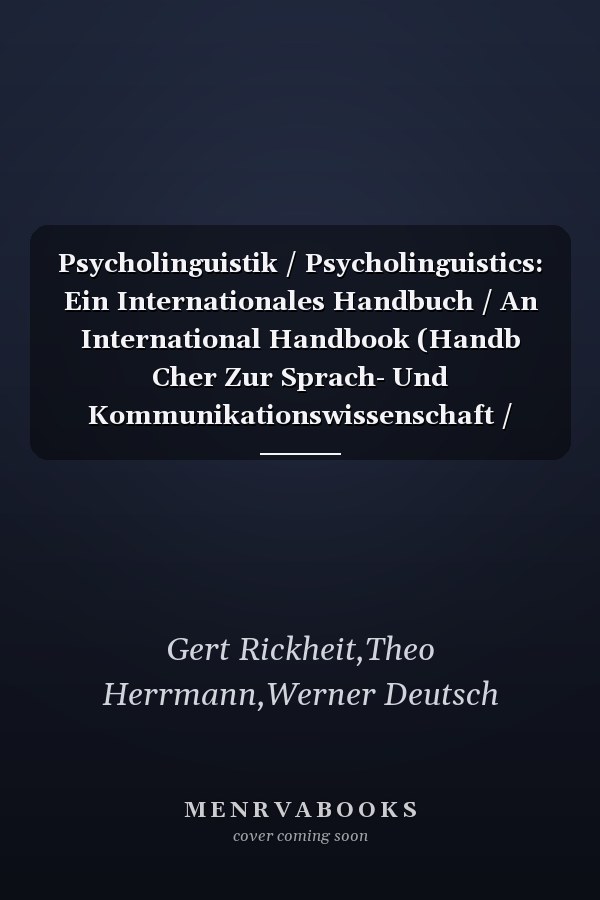 Psycholinguistik / Psycholinguistics: Ein Internationales Handbuch / An International Handbook (Handb Cher Zur Sprach- Und Kommunikationswissenschaft / Hand)