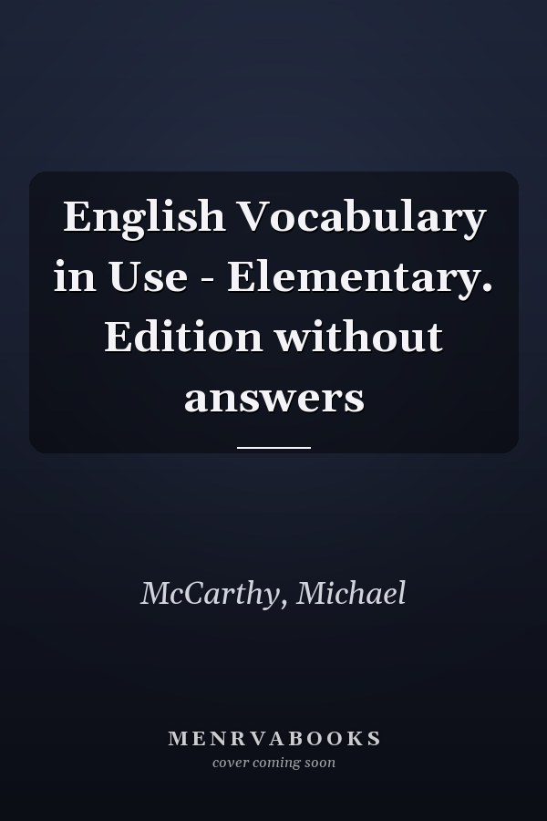 English Vocabulary in Use - Elementary. Edition without answers