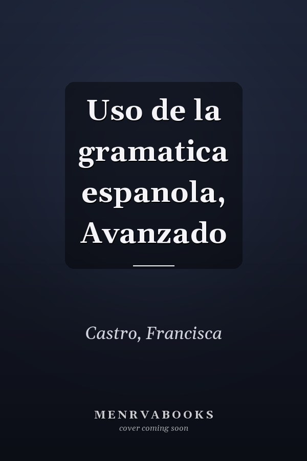 Uso de la gramatica espanola, Avanzado