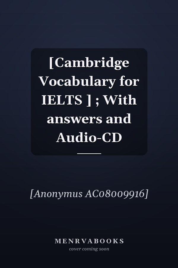 [Cambridge Vocabulary for IELTS ] ; With answers and Audio-CD