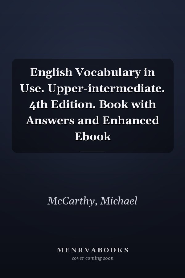 English Vocabulary in Use. Upper-intermediate. 4th Edition. Book with Answers and Enhanced Ebook