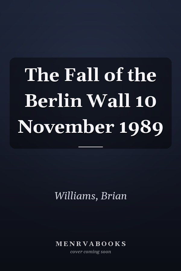 The Fall of the Berlin Wall 10 November 1989