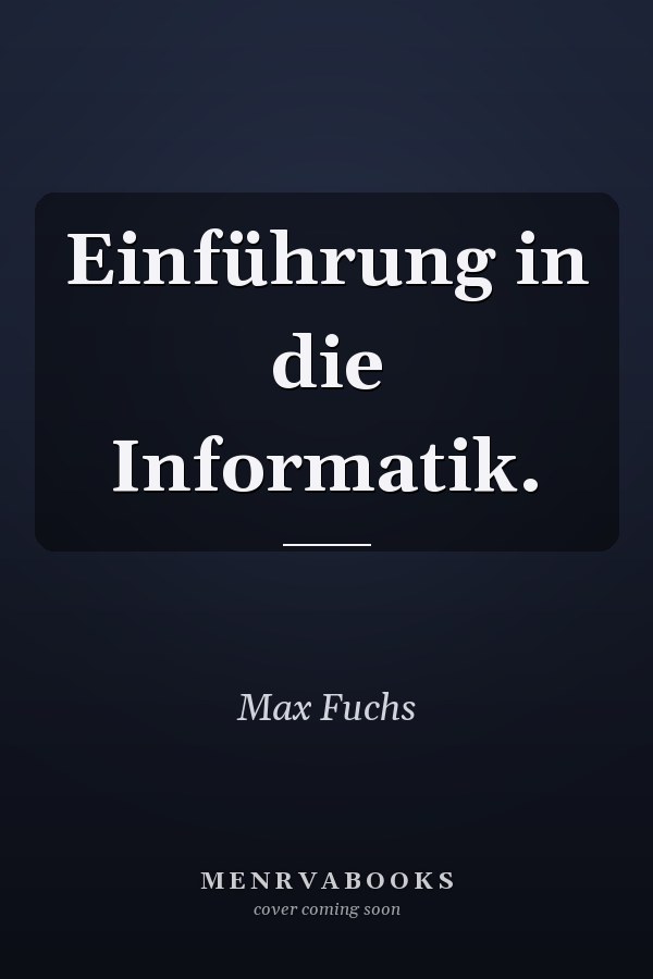 Einführung in die Informatik.