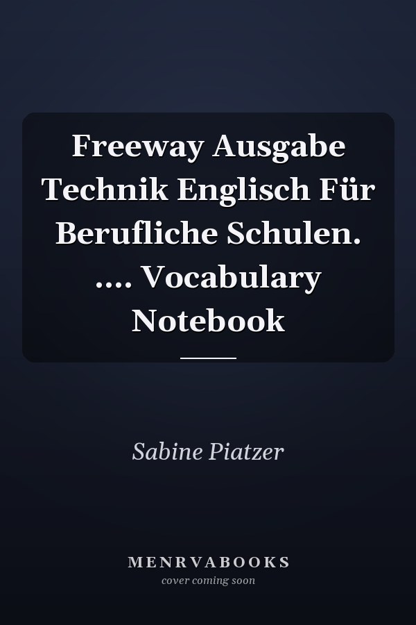 Freeway Ausgabe Technik Englisch Für Berufliche Schulen. .... Vocabulary Notebook