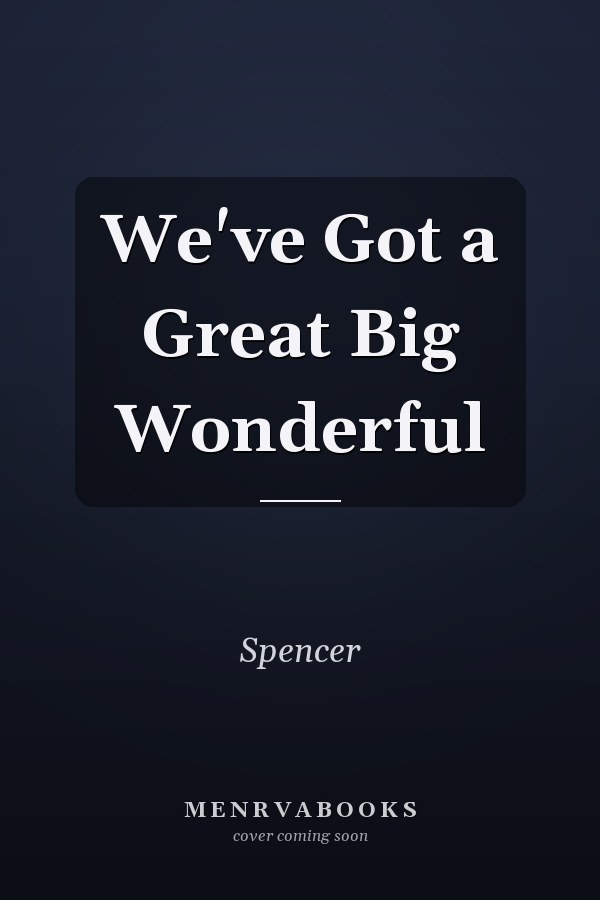 We've Got a Great Big Wonderful