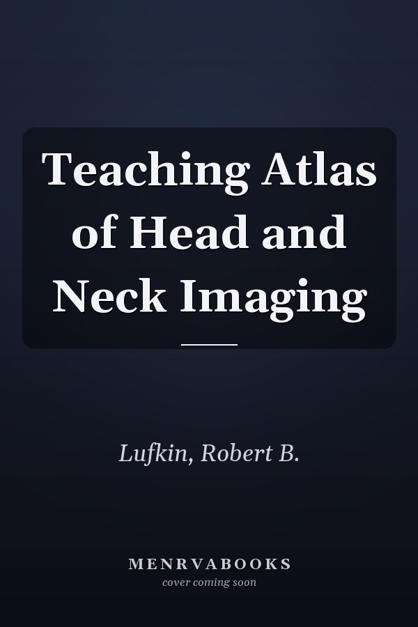 Teaching Atlas of Head and Neck Imaging