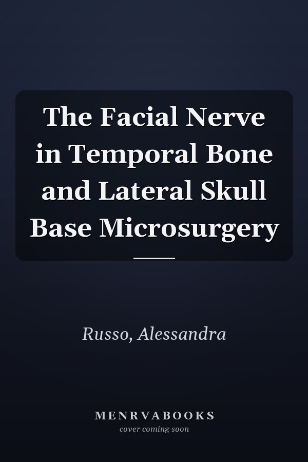 The Facial Nerve in Temporal Bone and Lateral Skull Base Microsurgery