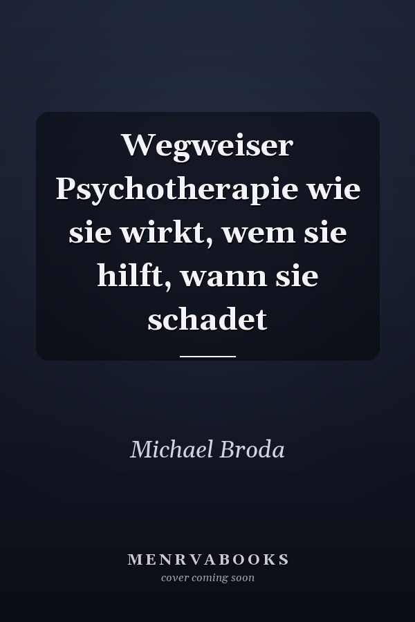 Wegweiser Psychotherapie wie sie wirkt, wem sie hilft, wann sie schadet