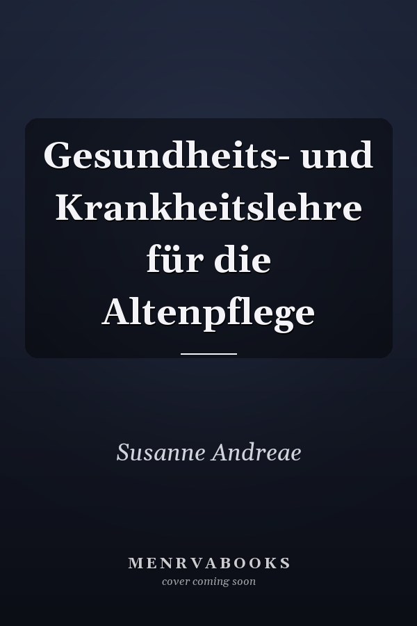Gesundheits- und Krankheitslehre für die Altenpflege