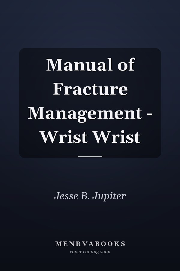 Manual of Fracture Management - Wrist Wrist