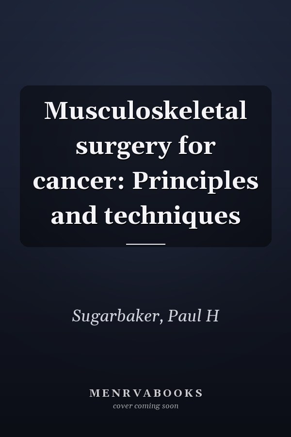Musculoskeletal surgery for cancer: Principles and techniques