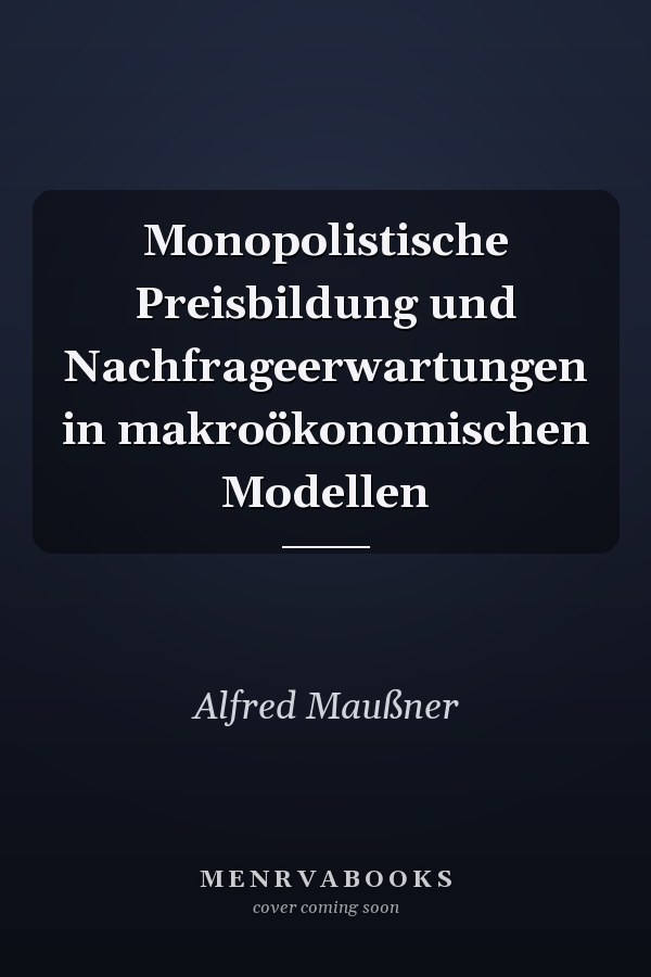 Monopolistische Preisbildung und Nachfrageerwartungen in makroökonomischen Modellen