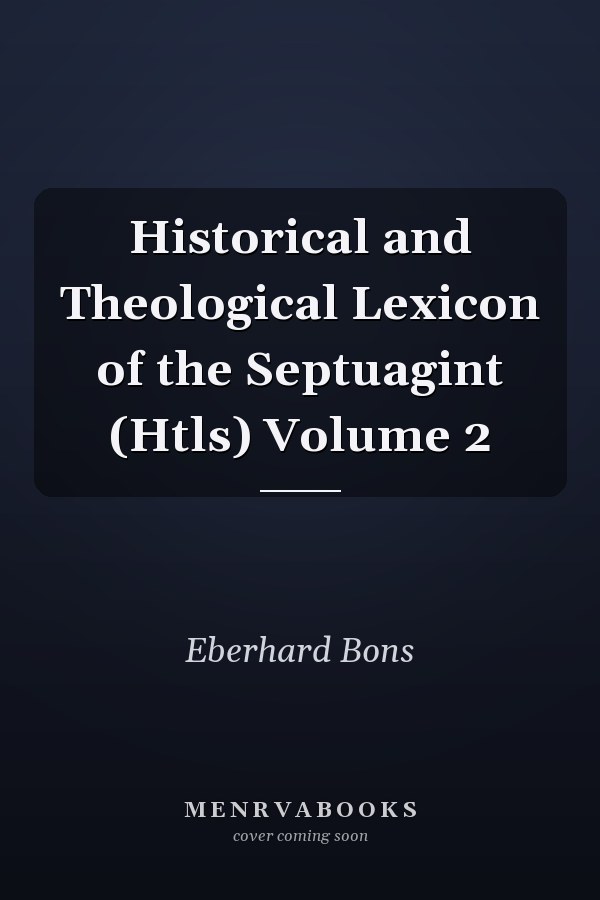 Historical and Theological Lexicon of the Septuagint (Htls) Volume 2
