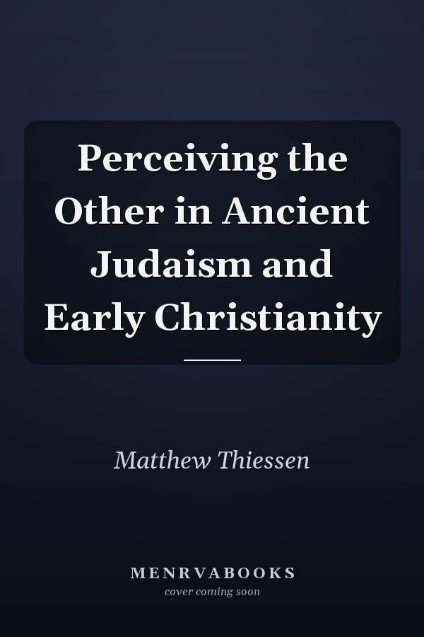 Perceiving the Other in Ancient Judaism and Early Christianity