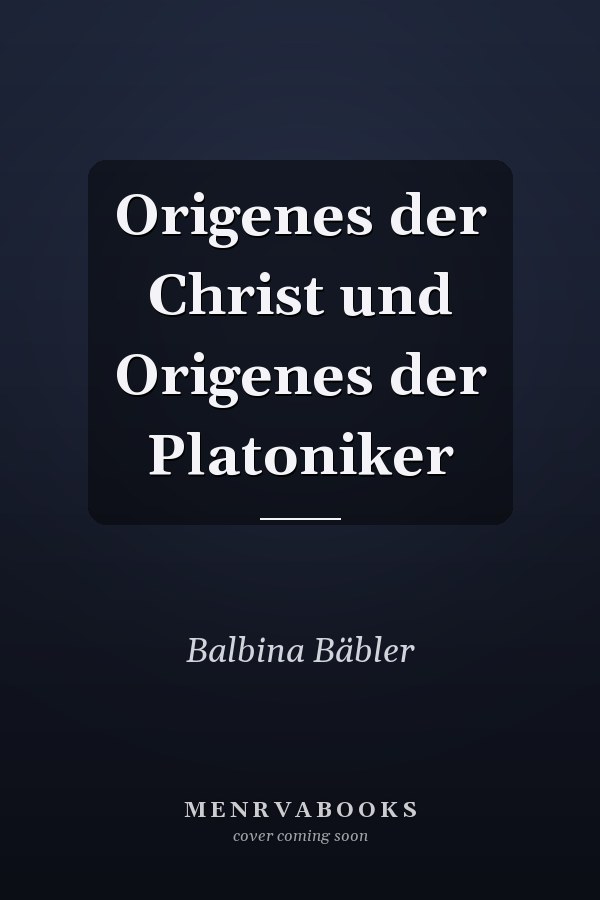 Origenes der Christ und Origenes der Platoniker