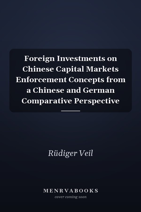 Foreign Investments on Chinese Capital Markets Enforcement Concepts from a Chinese and German Comparative Perspective