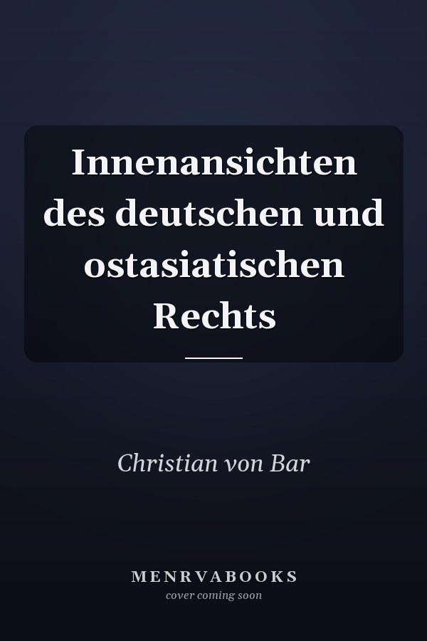Innenansichten des deutschen und ostasiatischen Rechts