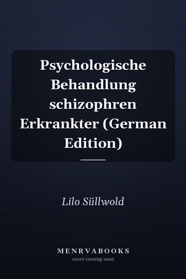 Psychologische Behandlung schizophren Erkrankter (German Edition)