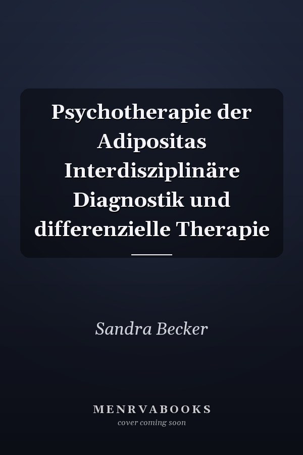 Psychotherapie der Adipositas Interdisziplinäre Diagnostik und differenzielle Therapie