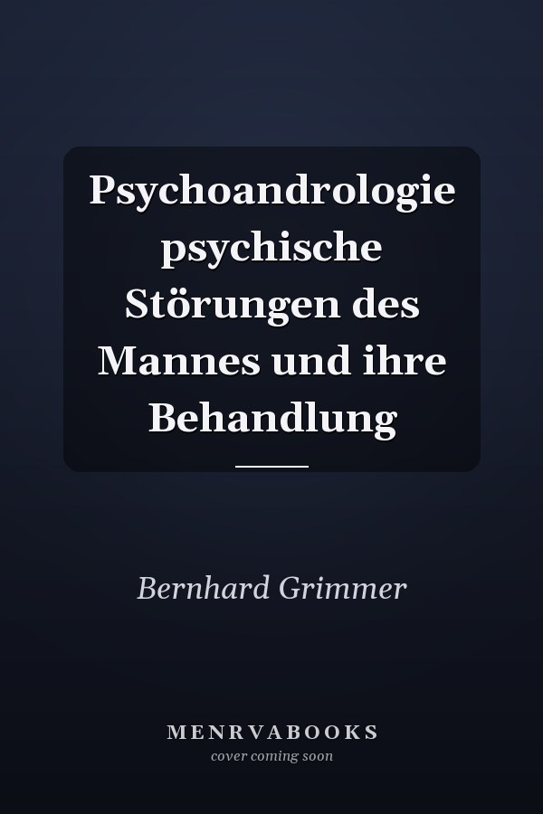 Psychoandrologie psychische Störungen des Mannes und ihre Behandlung