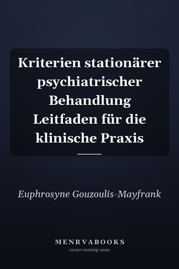 Kriterien stationärer psychiatrischer Behandlung Leitfaden für die klinische Praxis