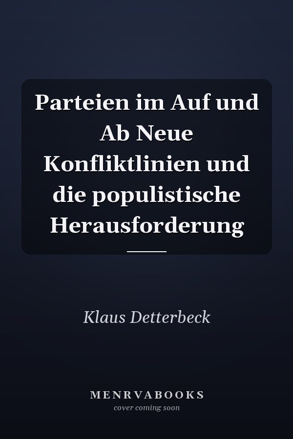 Parteien im Auf und Ab Neue Konfliktlinien und die populistische Herausforderung