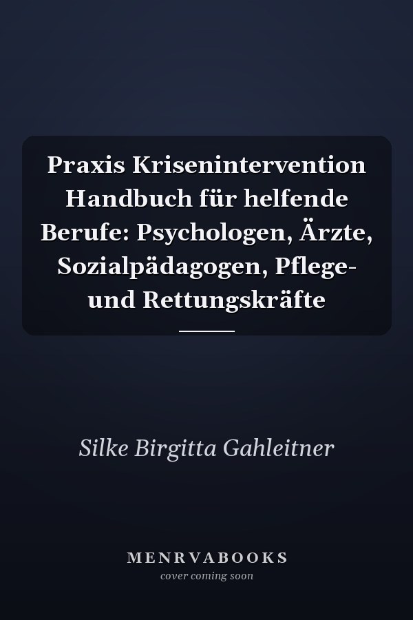 Praxis Krisenintervention Handbuch für helfende Berufe: Psychologen, Ärzte, Sozialpädagogen, Pflege- und Rettungskräfte