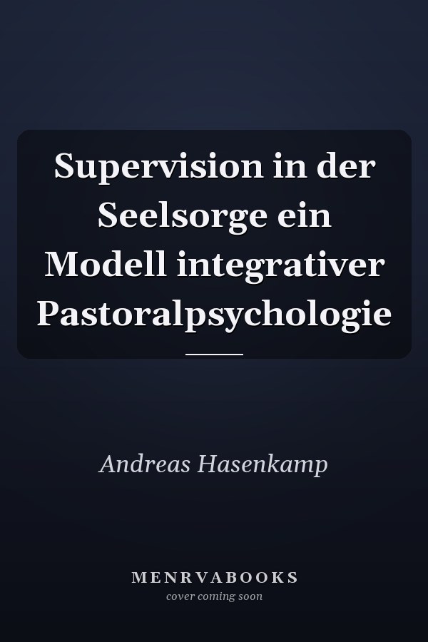 Supervision in der Seelsorge ein Modell integrativer Pastoralpsychologie