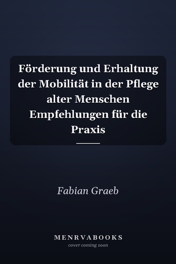 Förderung und Erhaltung der Mobilität in der Pflege alter Menschen Empfehlungen für die Praxis