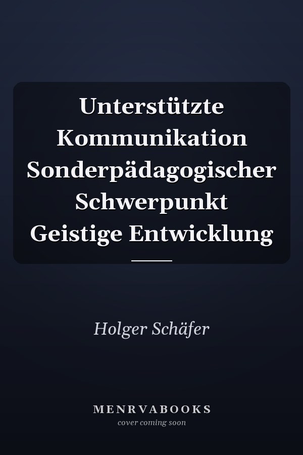 Unterstützte Kommunikation Sonderpädagogischer Schwerpunkt Geistige Entwicklung