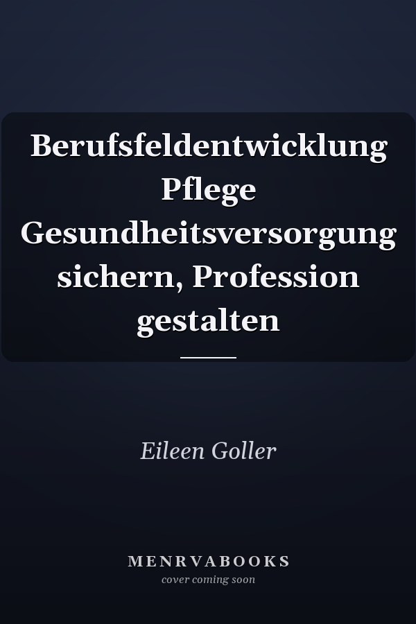 Berufsfeldentwicklung Pflege Gesundheitsversorgung sichern, Profession gestalten