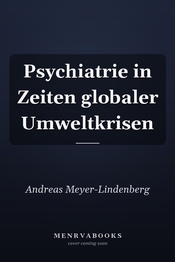 Psychiatrie in Zeiten globaler Umweltkrisen