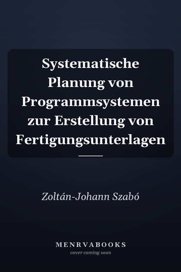 Systematische Planung von Programmsystemen zur Erstellung von Fertigungsunterlagen