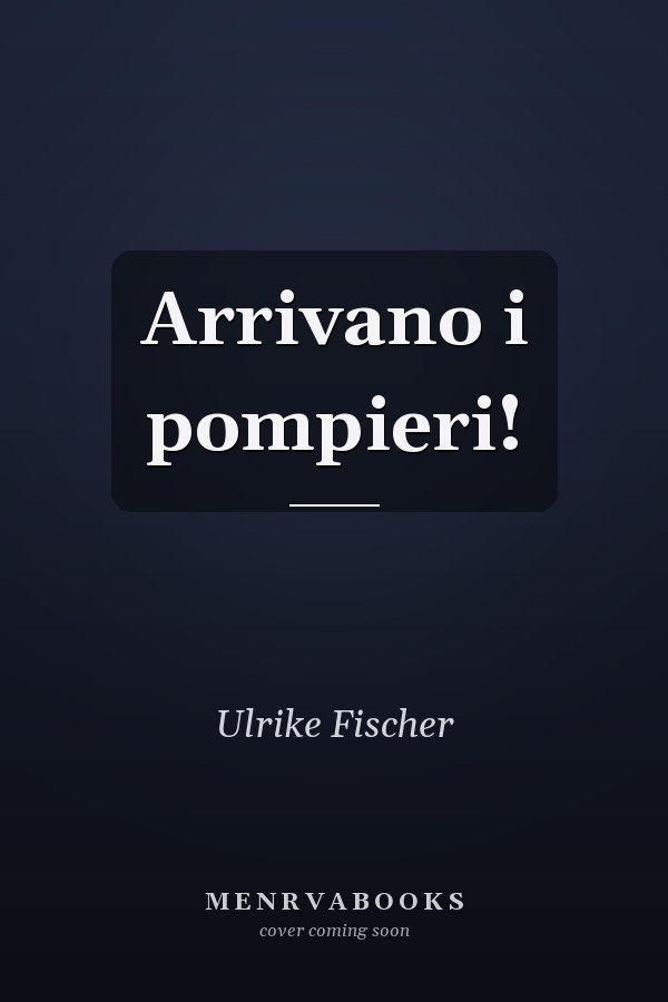 Arrivano i pompieri!