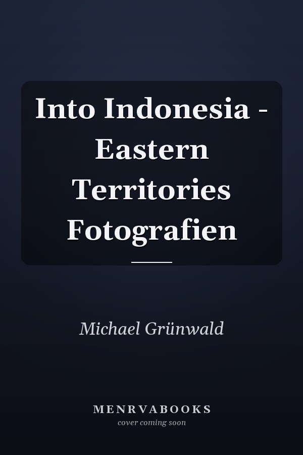 Into Indonesia - Eastern Territories Fotografien