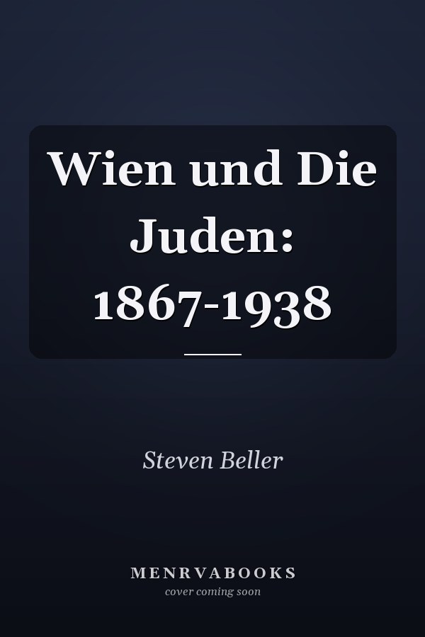 Wien und Die Juden: 1867-1938