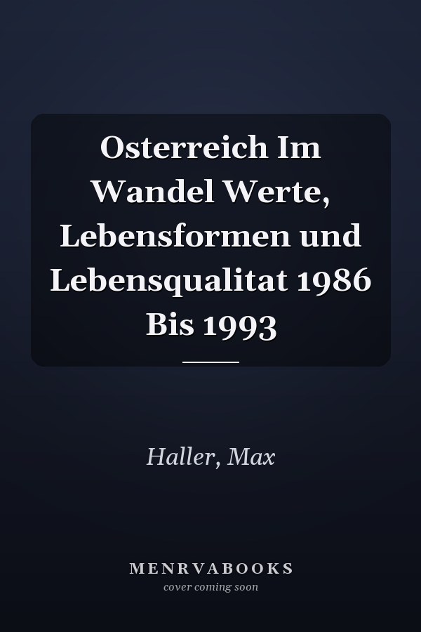 Osterreich Im Wandel Werte, Lebensformen und Lebensqualitat 1986 Bis 1993