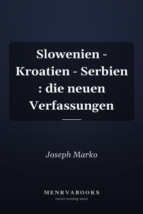 Slowenien - Kroatien - Serbien : die neuen Verfassungen