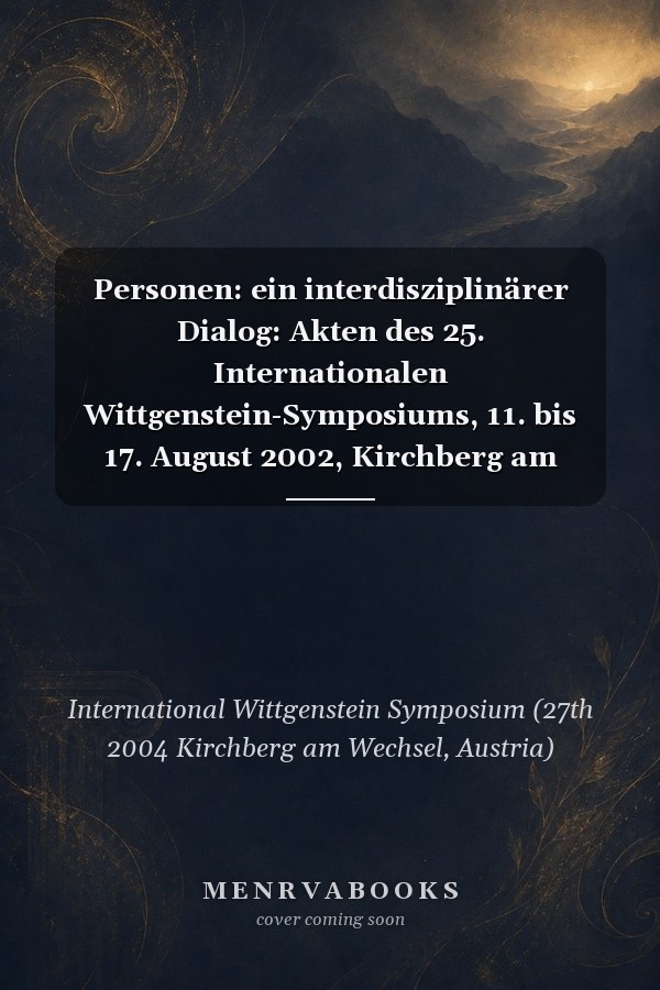 Personen: ein interdisziplinärer Dialog: Akten des 25. Internationalen Wittgenstein-Symposiums, 11. bis 17. August 2002, Kirchberg am Wechsel (Österreich)