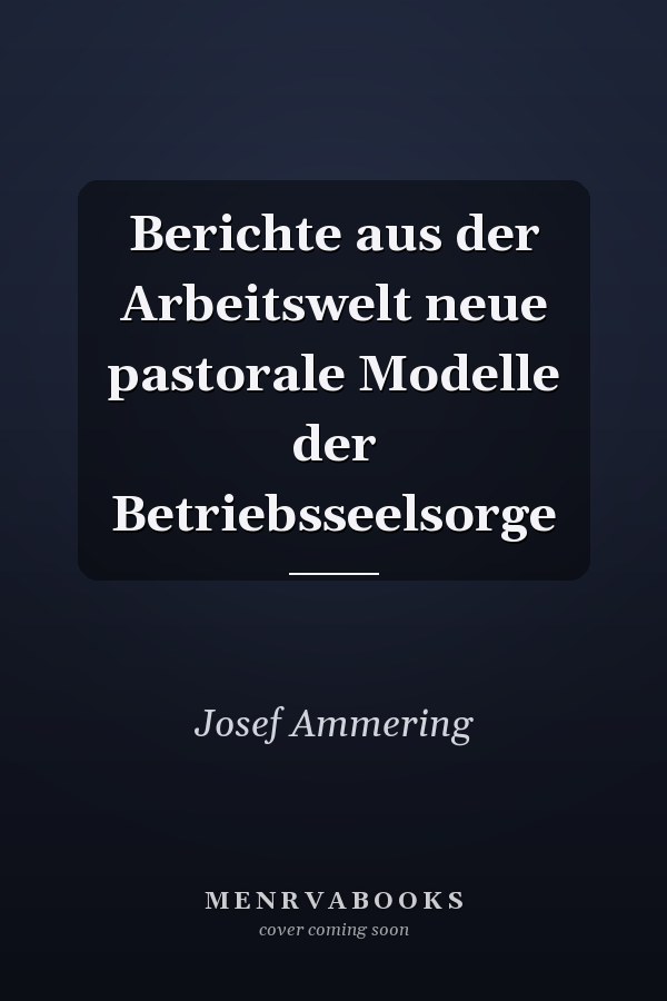 Berichte aus der Arbeitswelt neue pastorale Modelle der Betriebsseelsorge