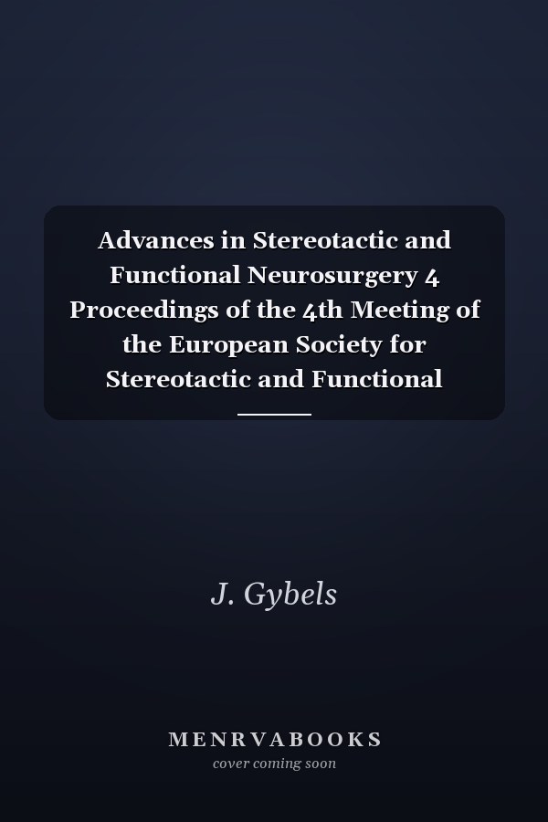 Advances in Stereotactic and Functional Neurosurgery 4 Proceedings of the 4th Meeting of the European Society for Stereotactic and Functional Neurosurgery, Paris 1979