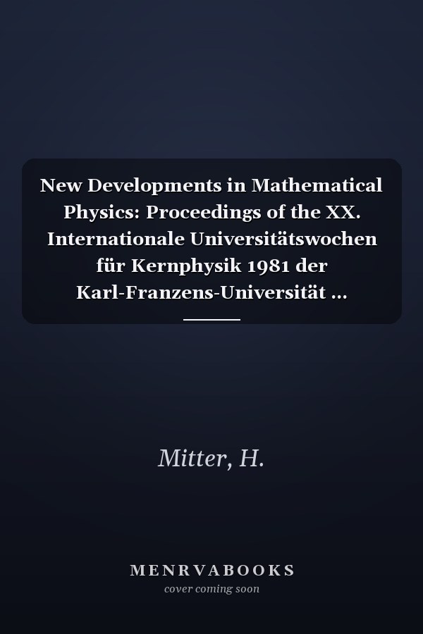 New Developments in Mathematical Physics: Proceedings of the XX. Internationale Universitätswochen für Kernphysik 1981 der Karl-Franzens-Universität ... February 17-26, 1981 (Few-Body Systems)