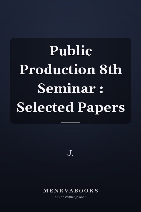 Public Production 8th Seminar : Selected Papers