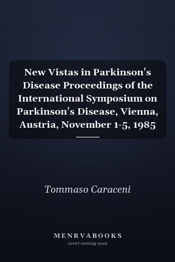 New Vistas in Parkinson's Disease Proceedings of the International Symposium on Parkinson's Disease, Vienna, Austria, November 1-5, 1985