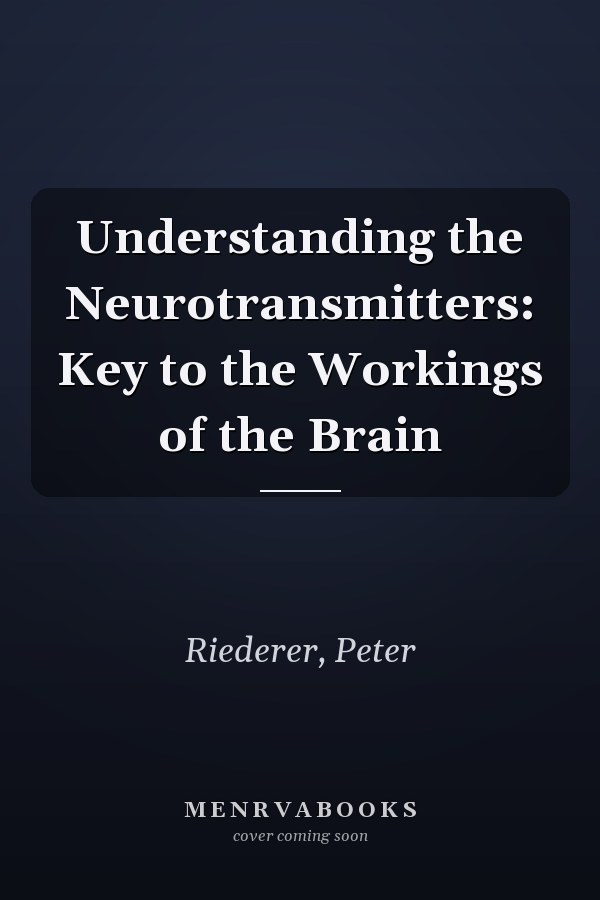 Understanding the Neurotransmitters: Key to the Workings of the Brain