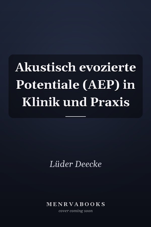 Akustisch evozierte Potentiale (AEP) in Klinik und Praxis