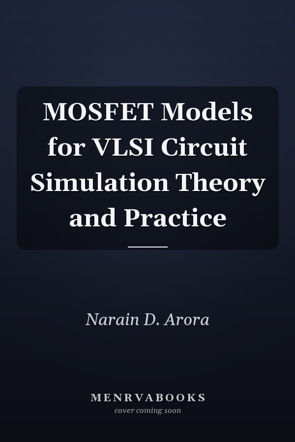 MOSFET Models for VLSI Circuit Simulation Theory and Practice