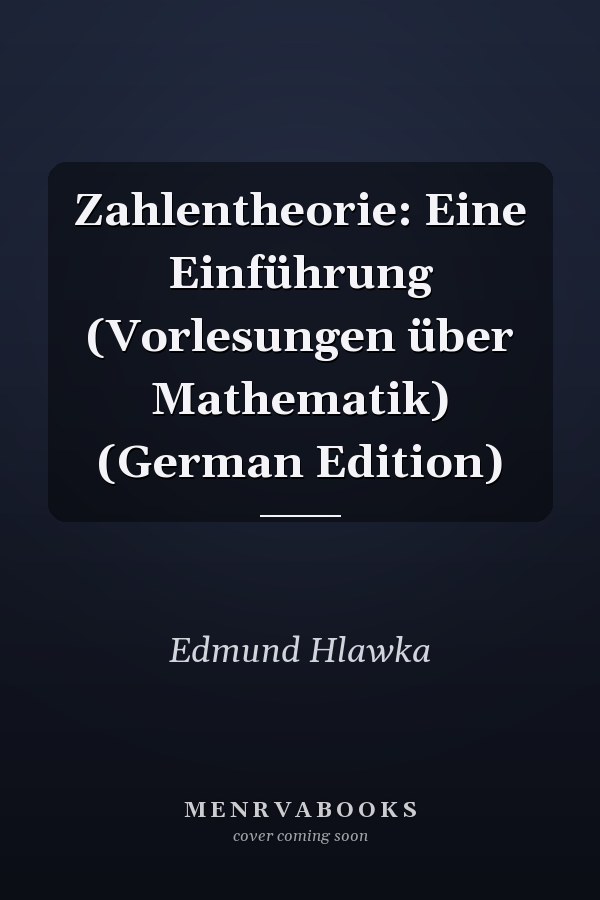 Zahlentheorie: Eine Einführung (Vorlesungen über Mathematik) (German Edition)