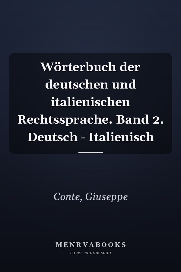 Wörterbuch der deutschen und italienischen Rechtssprache. Band 2. Deutsch - Italienisch