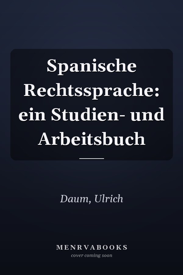 Spanische Rechtssprache: ein Studien- und Arbeitsbuch